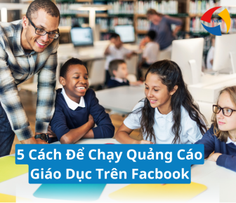 5 cách chạy quảng cáo giáo dục trên facebook