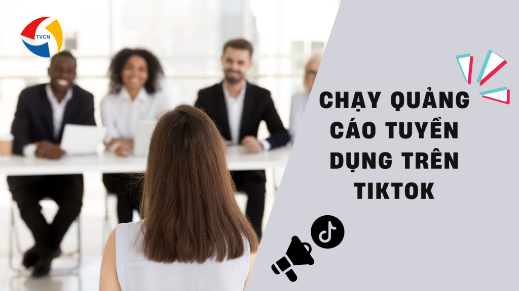 Cách chạy quảng cáo tuyển dụng trên tiktok