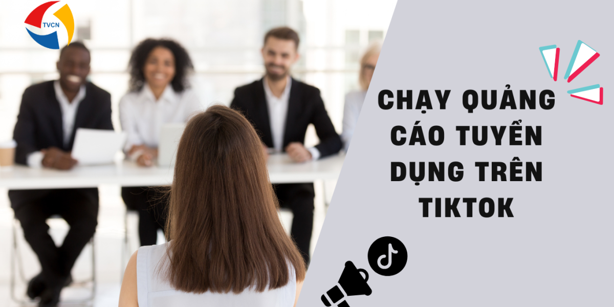 Cách chạy quảng cáo tuyển dụng trên tiktok