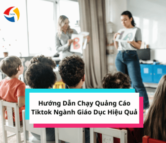 Hướng dẫn quảng cáo tiktok ngành giáo dục hiểu quả