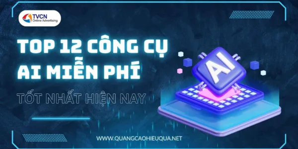 Top 12 Công Cụ AI Miễn Phí Tốt Nhất Hiện Nay