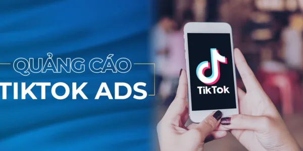 Cách Chạy Quảng Cáo TikTok Hiệu Quả