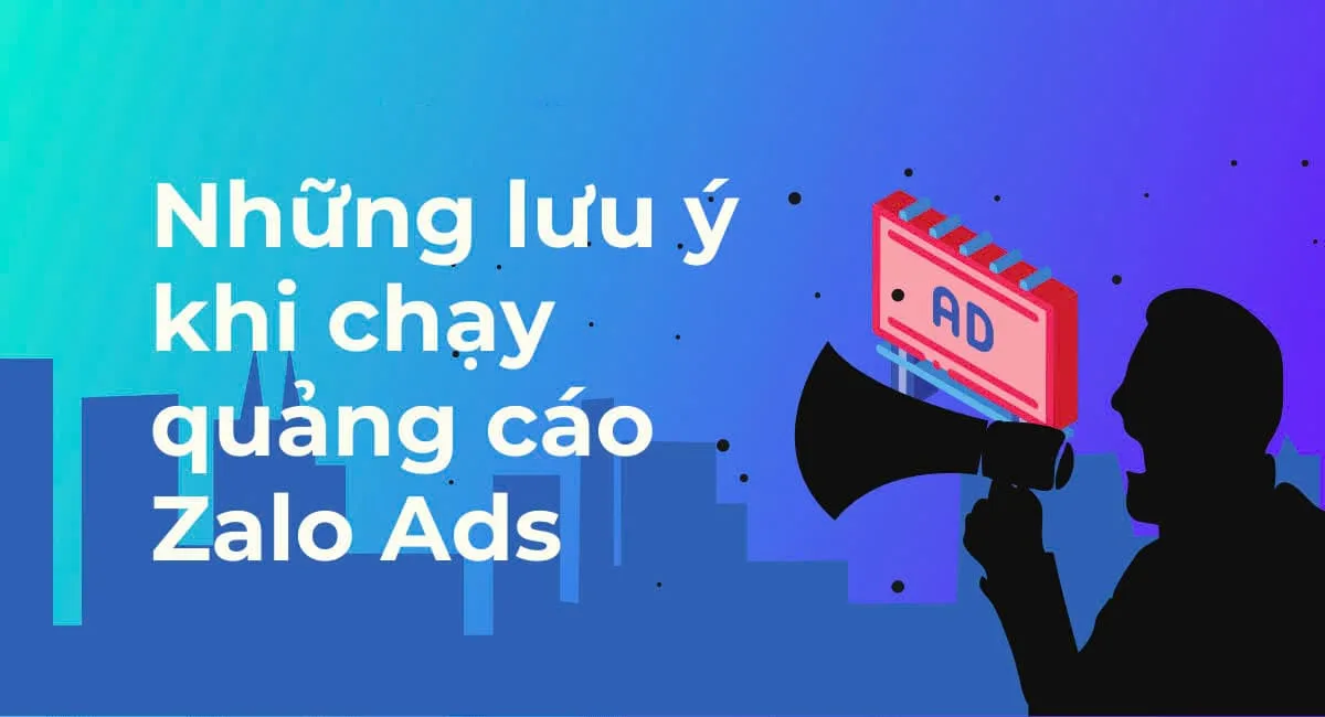 Những lưu ý khi sử dụng dịch vụ quảng cáo Zalo trong năm 2025