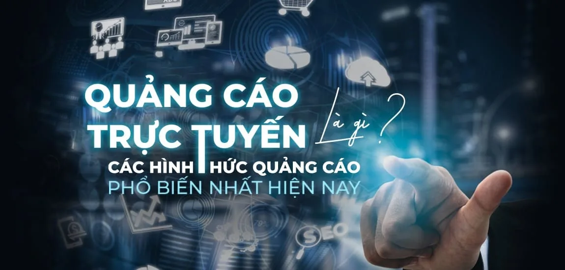 Lý Do Doanh Nghiệp Cần Lựa Chọn Dịch Vụ Quảng Cáo Trực Tuyến Hiện Nay