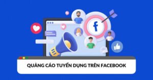 Quảng Cáo Facebook Tuyển Dụng: Giải Pháp Tối Ưu Hóa Nhân Sự Trong Kỷ Nguyên Số