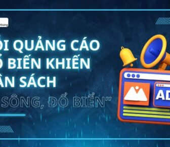 5 Lỗi Quảng Cáo Phổ Biến Khiến Ngân Sách “Đổ Sông, Đổ Biển”
