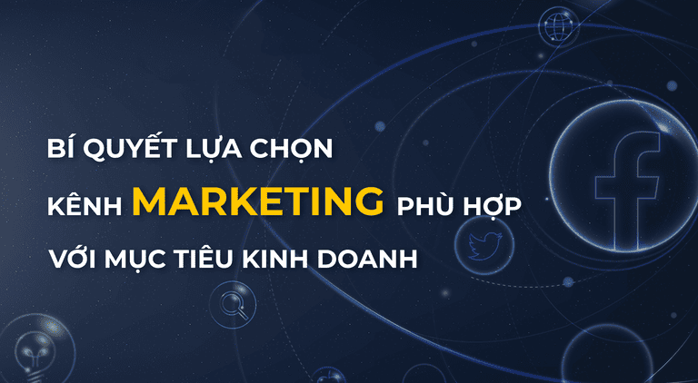 Cách lựa chọn kênh quảng cáo phù hợp với từng loại hình doanh nghiệp