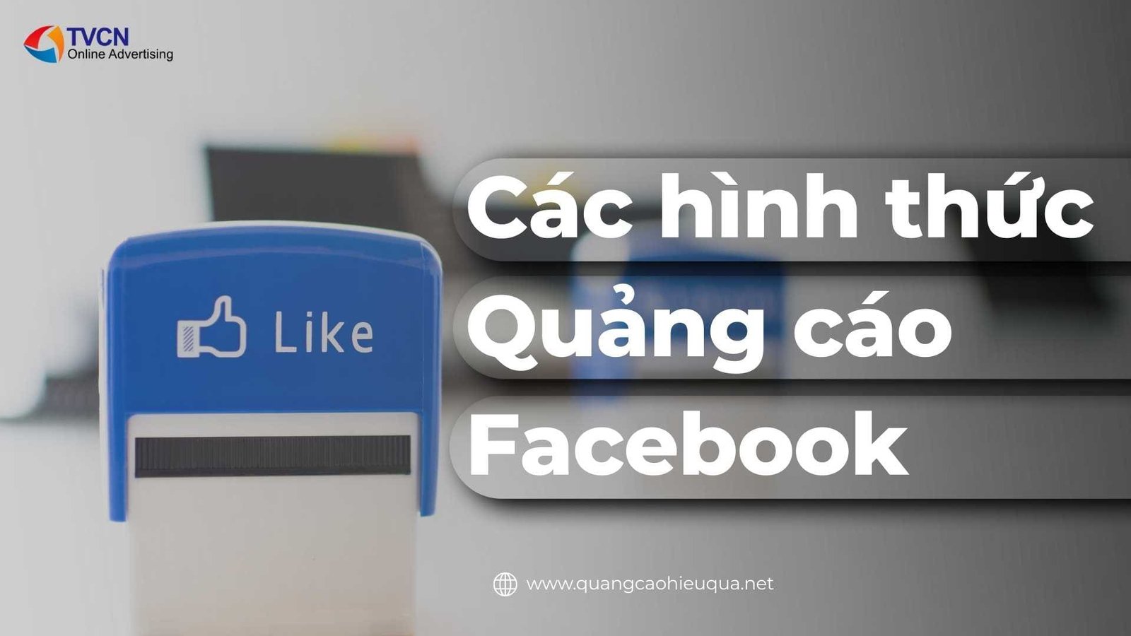 Các hình thức quảng cáo Facebook tuyển dụng phổ biến