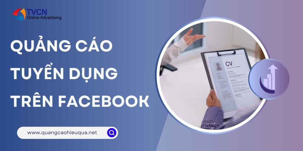 Quảng cáo tuyển dụng trên Facebook