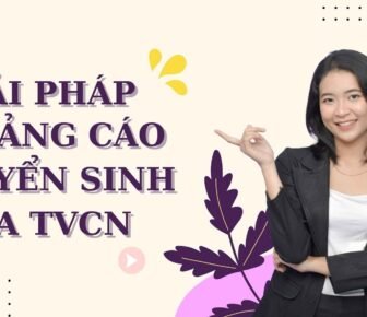 Giải pháp quảng cáo tuyển sinh của TVCN: Tiếp cận đúng phụ huynh – đúng học sinh
