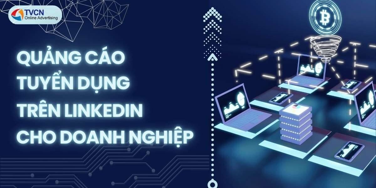 Quảng cáo tuyển dụng trên LinkedIn dành cho doanh nghiệp