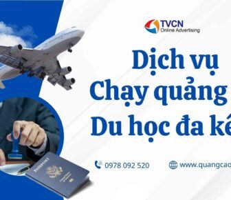 Dịch vụ chạy quảng cáo du học đa kênh: Facebook – TikTok – Google hiệu quả cao