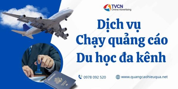 Dịch vụ chạy quảng cáo du học đa kênh: Facebook – TikTok – Google hiệu quả cao