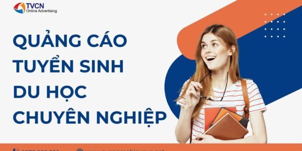 Quảng cáo tuyển sinh du học chuyên nghiệp: Tăng lead chất lượng, giảm CPL