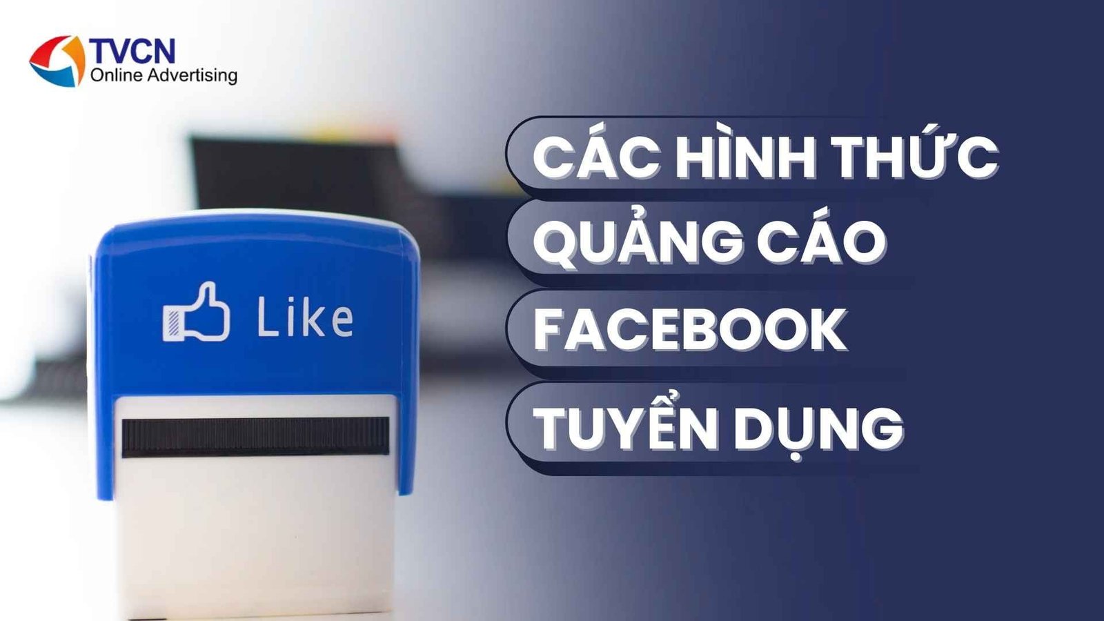 Tuyển Nhân Sự Nhanh Hơn Với Quảng Cáo Facebook Tuyển Dụng 3 Các Hình Thức Quảng Cáo Facebook Tuyển Dụng Hiệu Quả