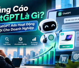 Quảng Cáo ChatGPT Là Gì? Cách ChatGPT Ads Hoạt Động Và Cơ Hội Cho Doanh Nghiệp